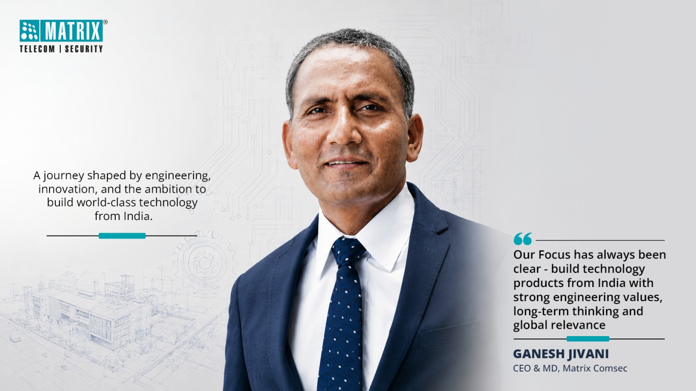 Matrix CEO & MD Ganesh Jivani Featured In Electronics For You, Reflecting Matrix’s Engineering-Led Vision And Commitment To Innovation
